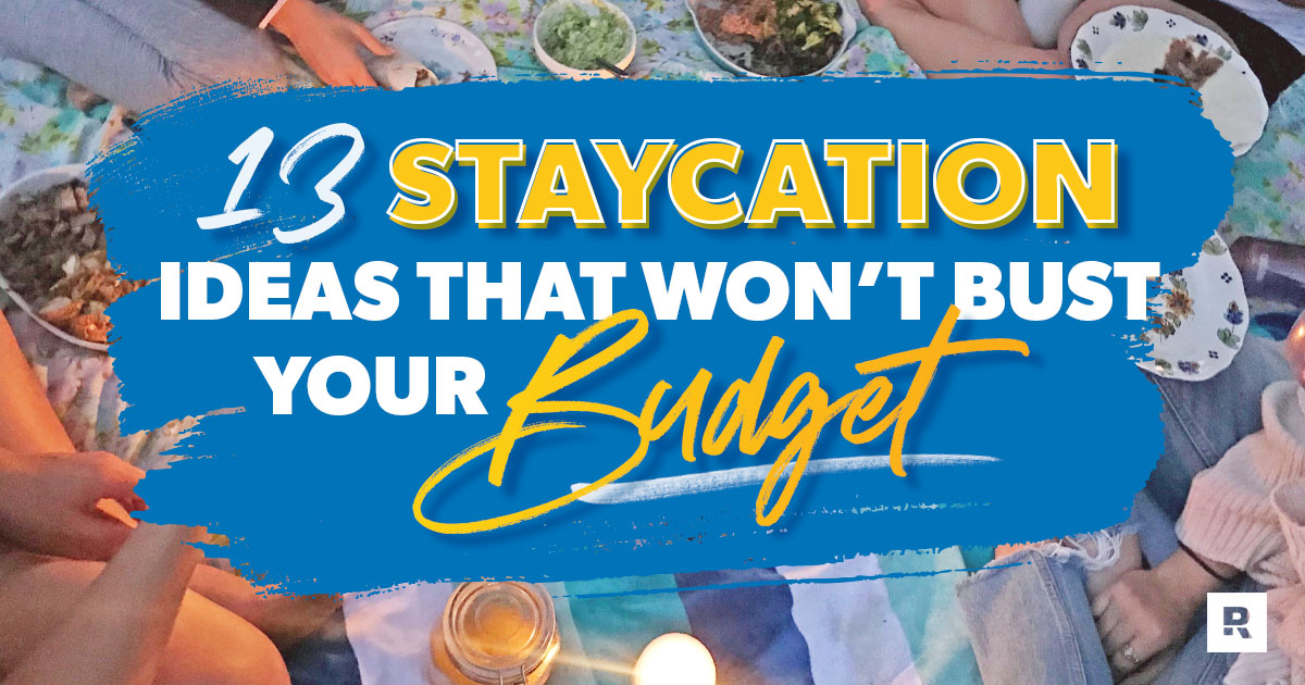 13 staycation ideas that won't bust your budget