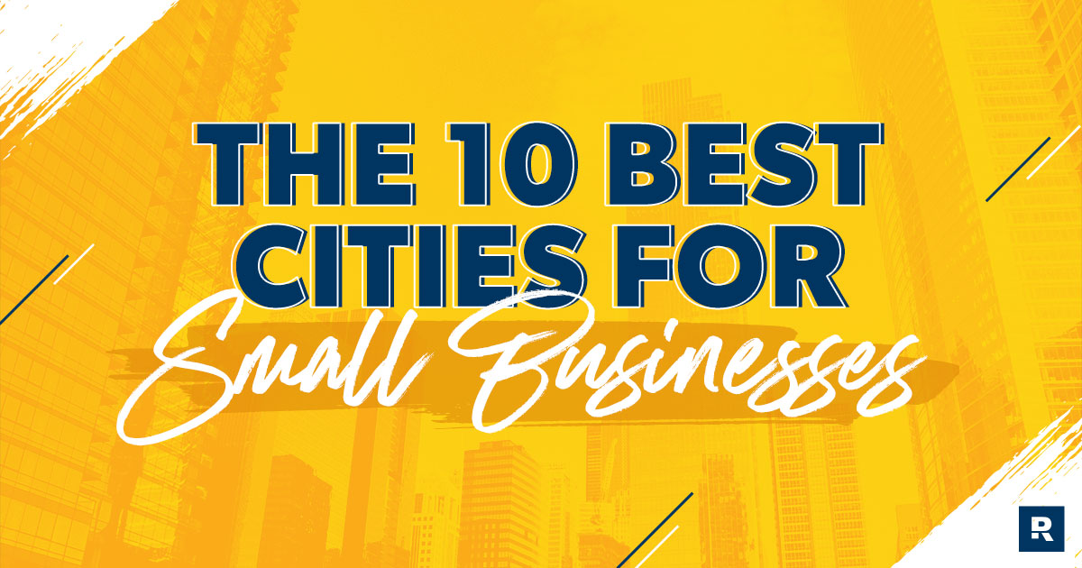 The Top 10 Best Cities for a Small Business