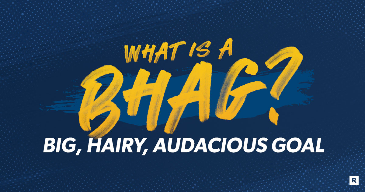 what is a BHAG (big, hairy, audacious goal)?