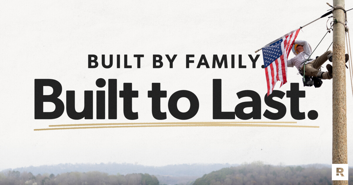 Built by family. Built to last.
