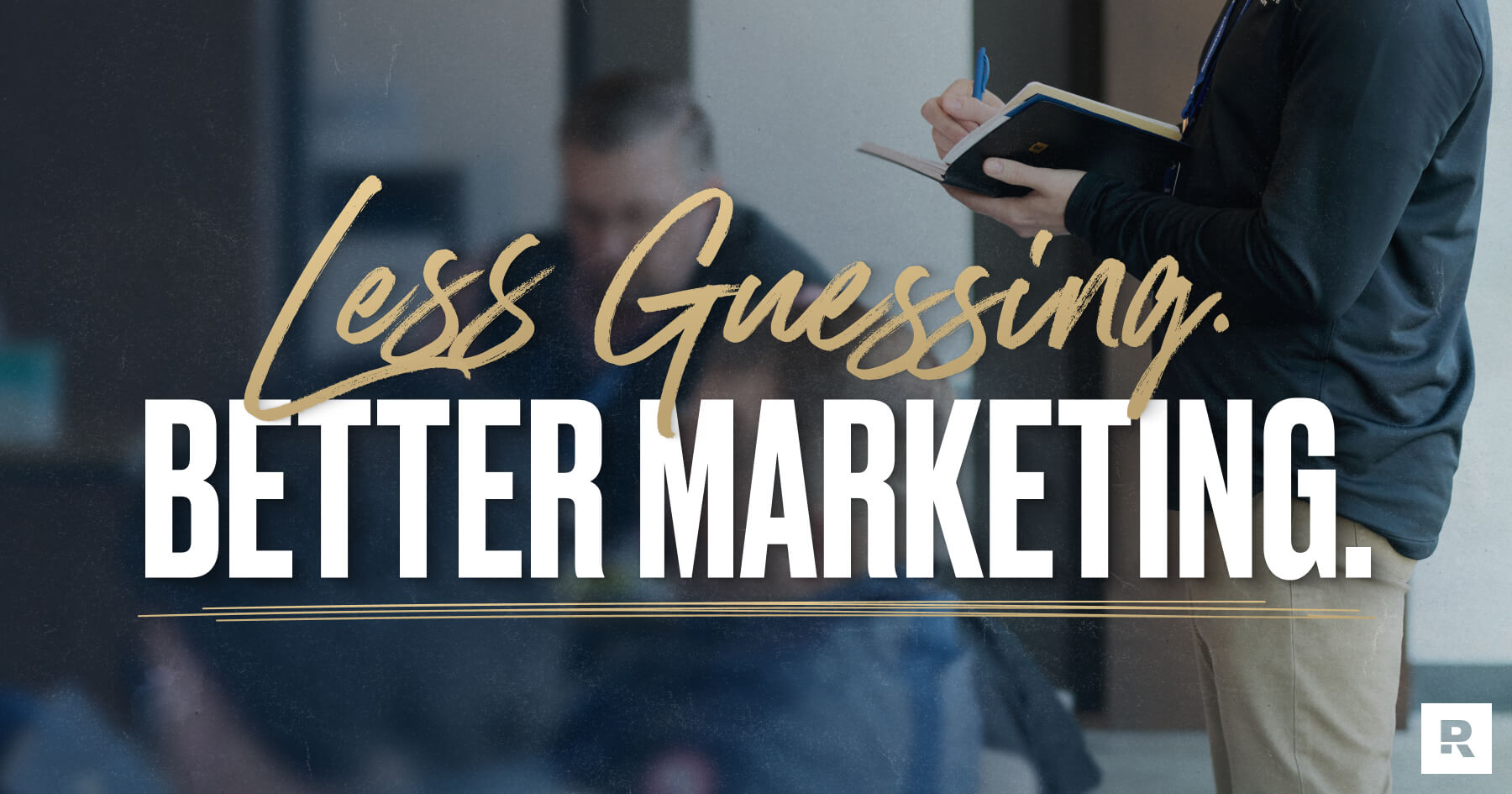 Less Guessing. Better Marketing.