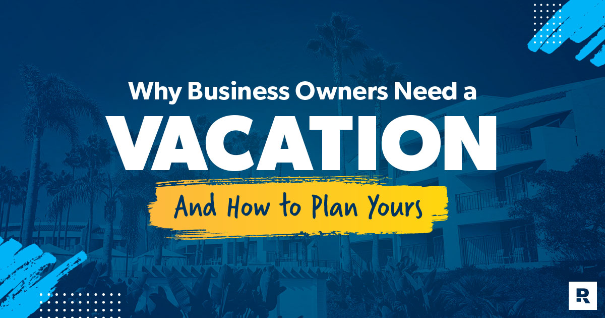Why Business Owners Need a Vacation