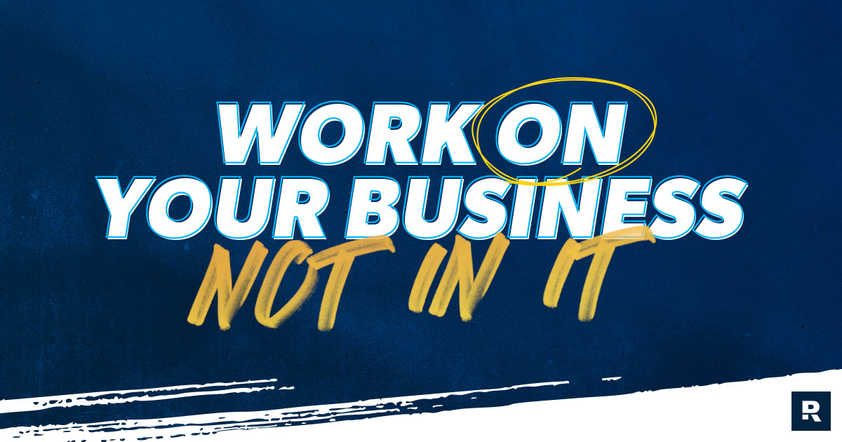 Work on your business_not in it