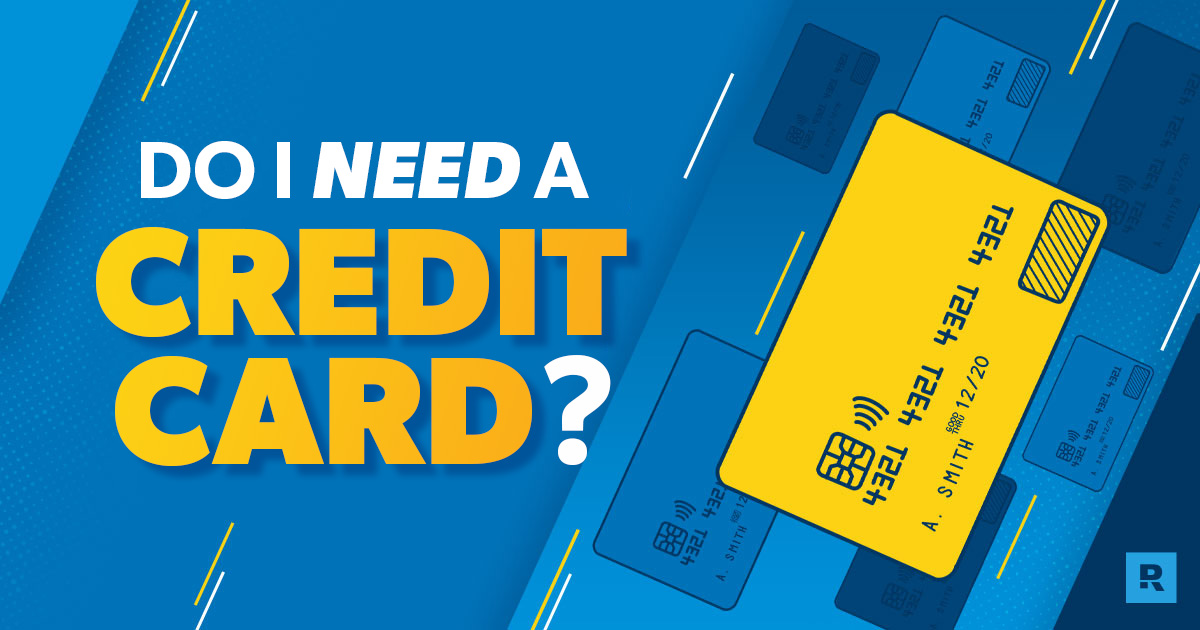 Do I Need a Credit Card?