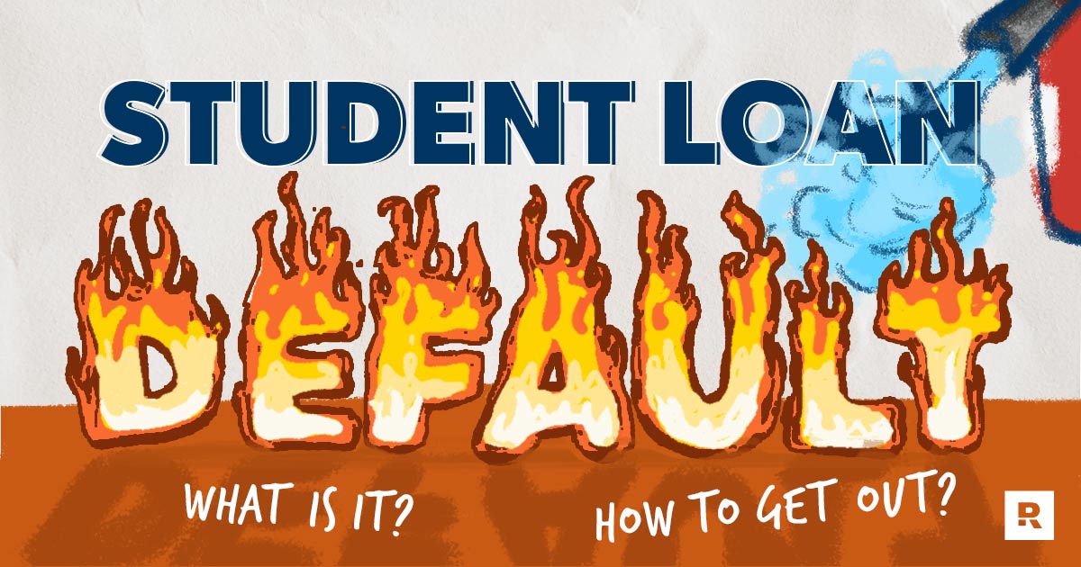 Student Loan Default: What Is It? How to Get Out?