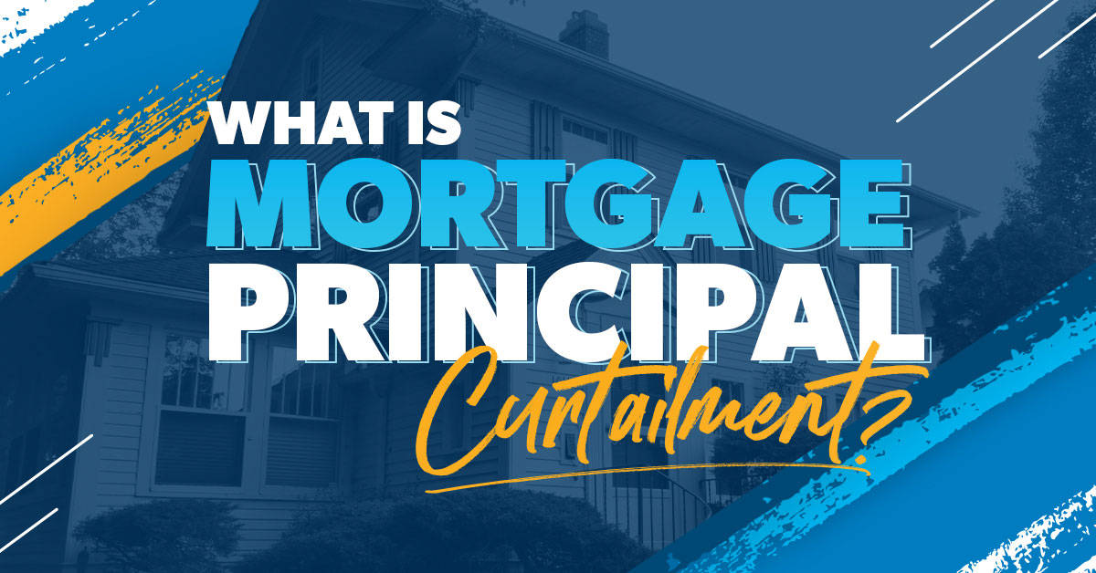what is mortgage principal curtailment? 