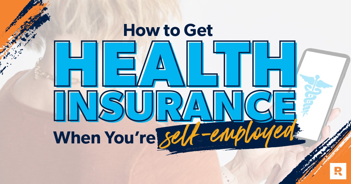 How to Get Health Insurance When You’re Self-Employed (2022)