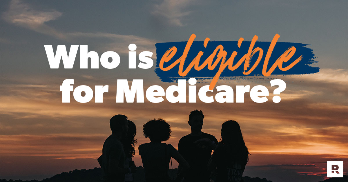 Who Is Eligible for Medicare?