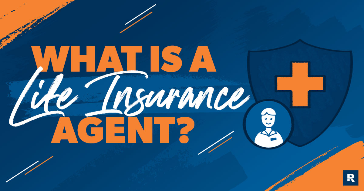 What Is a Life Insurance Agent and Do You Need One?