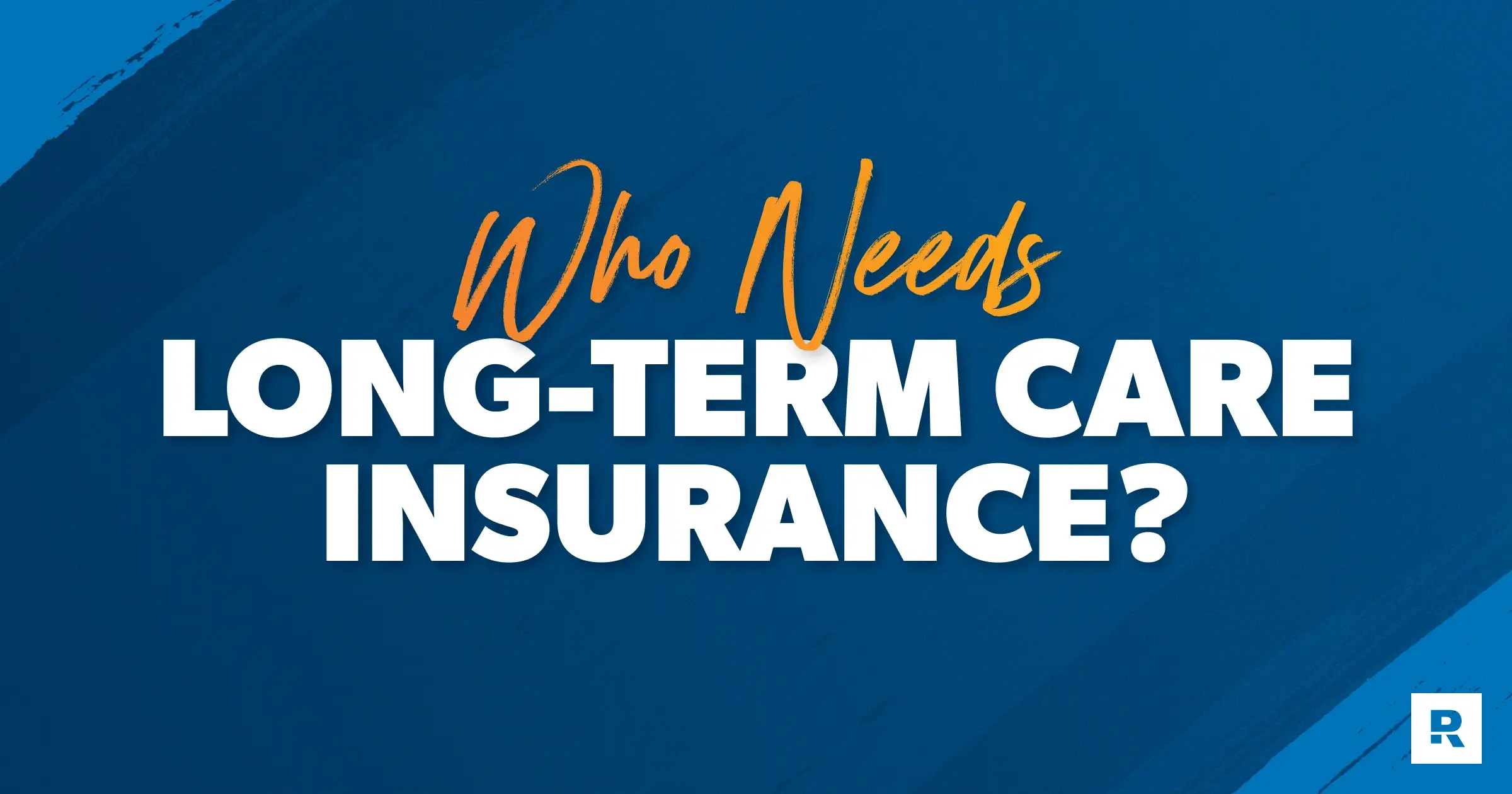 who needs long term care insurance
