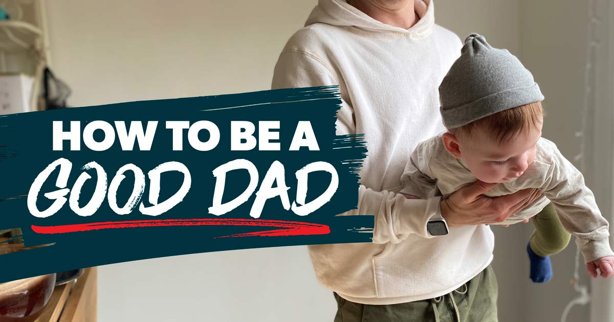 how to be a good dad