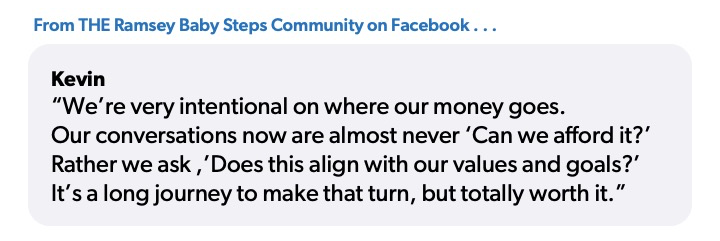  “We’re very intentional on where our money goes. Our conversations now are almost never ‘Can we afford it?’ Rather, we ask, ‘Does this align with our values and goals?’ It’s a long journey to make that turn, but totally worth it.”
