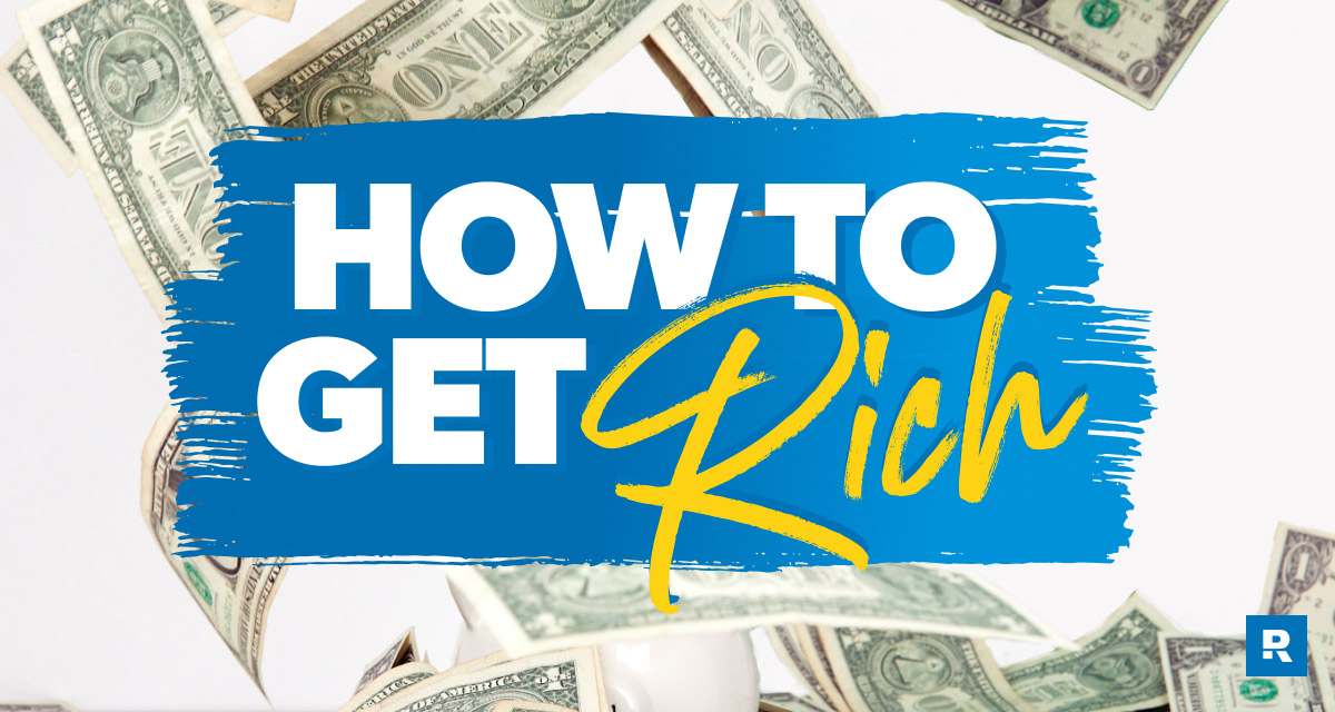 How to Get Rich: 8 Tips for Building Wealth That Lasts