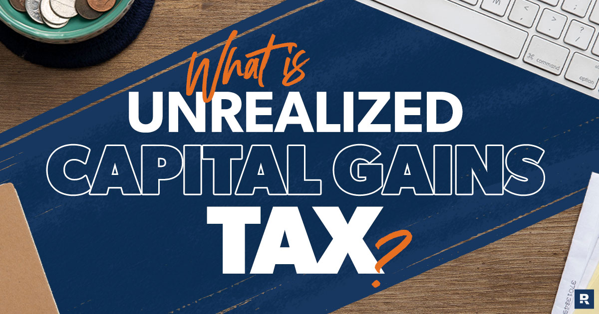 Is an Unrealized Capital Gains Tax Coming?