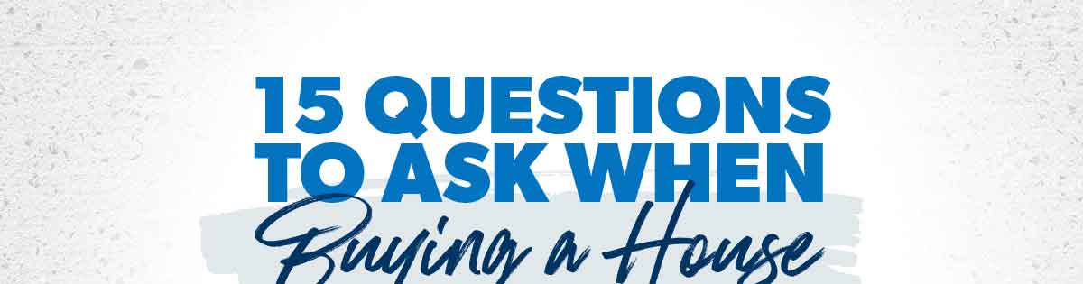 15 Questions to Ask When Buying a House