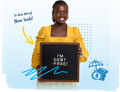 Photo of woman holding a sign that says "I'm Debt Free!" with text pointing to her that says "So did Mercy! Now look!"