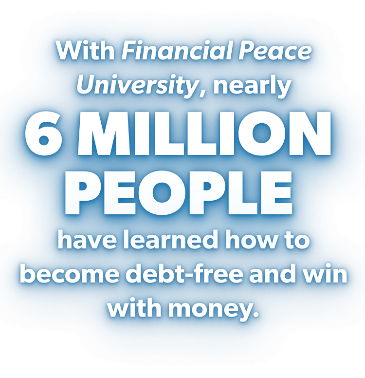 With Financial Peace University, nearly 6 million people have become debt-free and are winning with money.