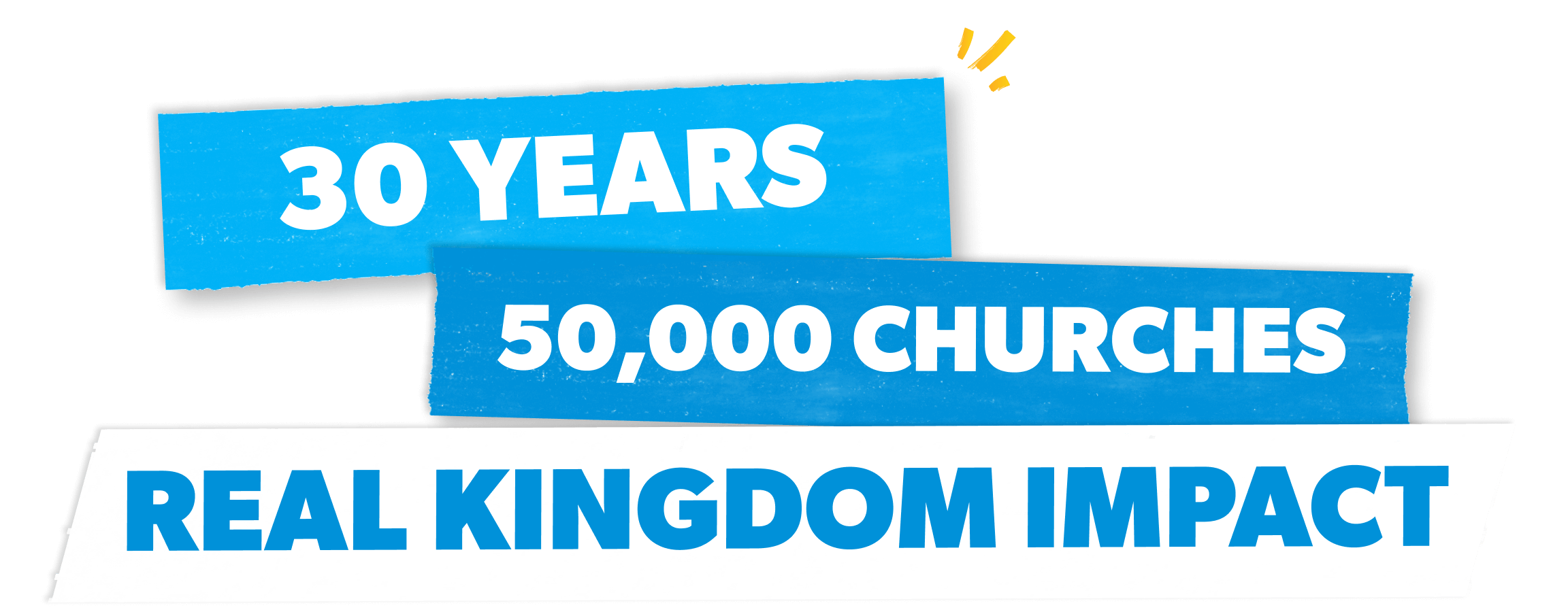 30 years. 50,000 churches. Real kingdom impact.