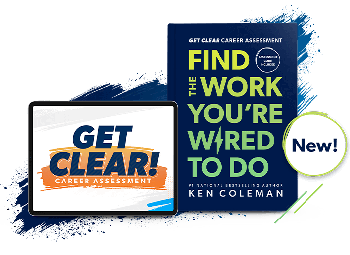 Ken Coleman's New Book Get Clear Career Assessment: Find the Work You're Wired to Do
