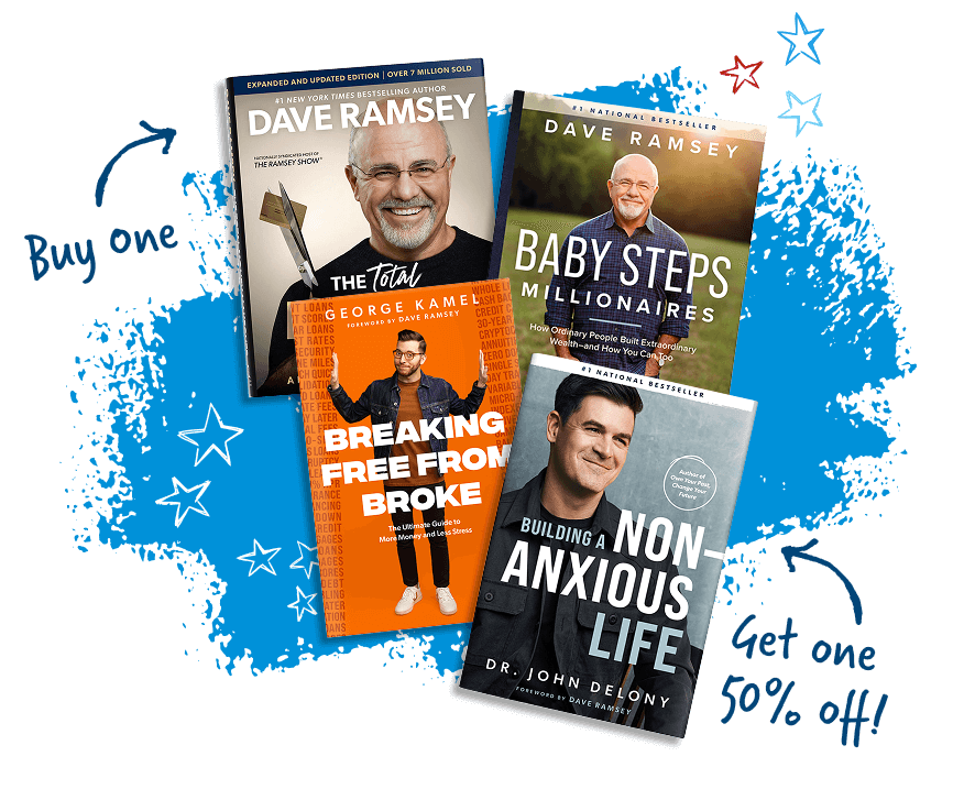Four bestselling Ramsey books—The Total Money Makeover, Baby Steps Millionaires, Breaking Free From Broke and Building a Non-Anxious Life—and bold text: “Buy one, get one 50% off!”