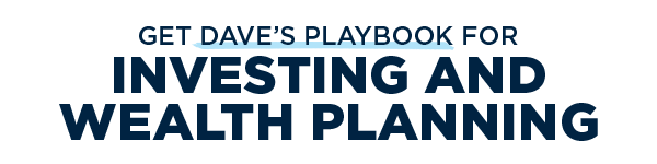 Get Dave's Playbook for Investing and wealth planning