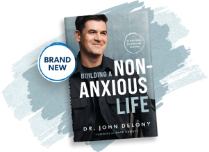 Brand New Book: Building a Non-Anxious Life by Dr. John Delony