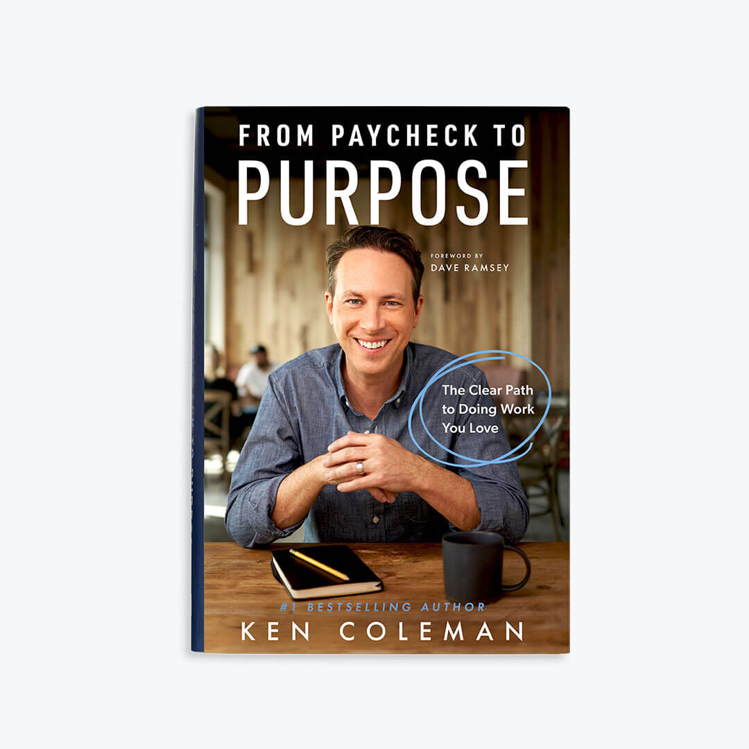From Paycheck to Purpose by Ken Coleman - The Clear Path to Doing Work You Love