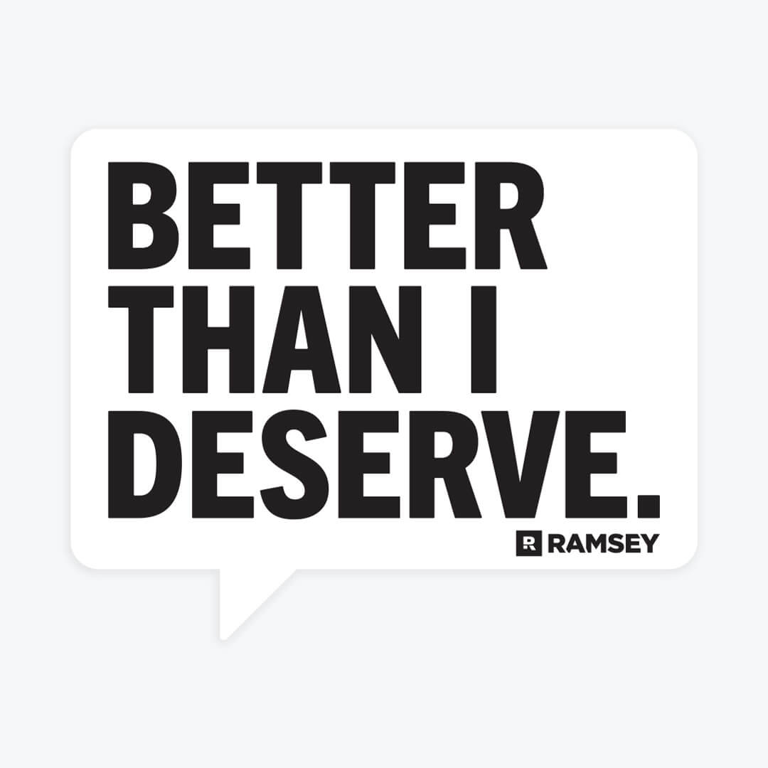 Better Than I Deserve Sticker